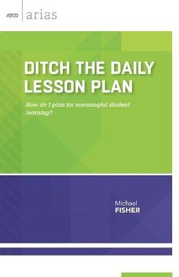 Ditch the Daily Lesson Plan - Michael Fisher