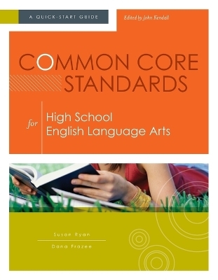 Common Core Standards for High School English Language Arts - Susan Ryan, Dana Frazee
