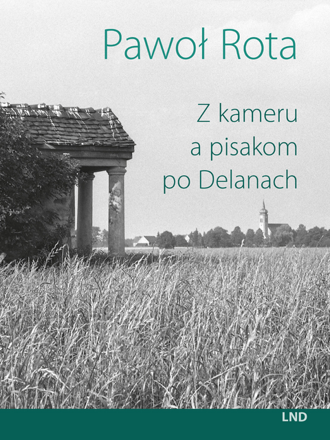 Z kameru a pisakom po Delanach - Pawoł Rota