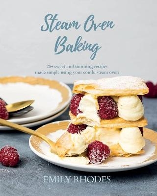 Steam Oven Baking - Emily Rhodes