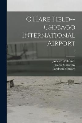 O'Hare Field--Chicago International Airport; 3 - 