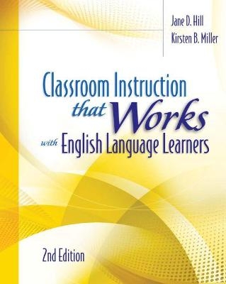 Classroom Instruction That Works with English Language Learners - Jane D. Hill, Kirsten B. Miller