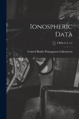 Ionospheric Data; CRPL-F-A 157