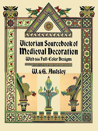 Victorian Sourcebook of Medieval Decoration -  G. Audsley,  W. Audsley
