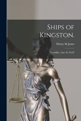 Ships of Kingston. - Henry M Jones
