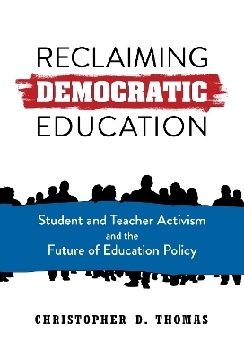 Reclaiming Democratic Education - Christopher D. Thomas