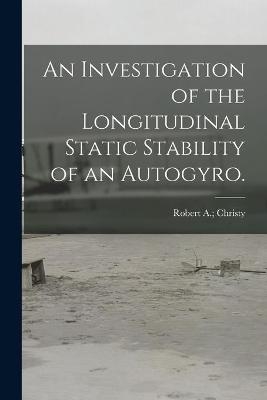An Investigation of the Longitudinal Static Stability of an Autogyro. - 