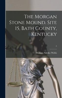 The Morgan Stone Mound. Site 15, Bath County, Kentucky; 5 - William Snyder 1882- Webb