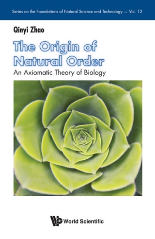 ORIGIN OF NATURAL ORDER, THE:AN AXIOMATIC THEORY OF BIOLOGY
