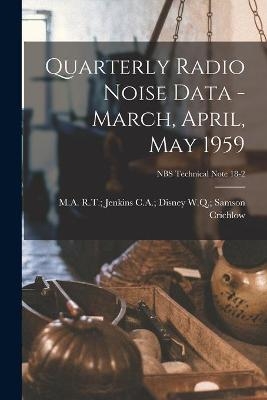 Quarterly Radio Noise Data - March, April, May 1959; NBS Technical Note 18-2 - 