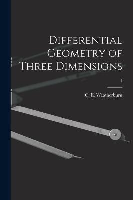 Differential Geometry of Three Dimensions; 1 - 