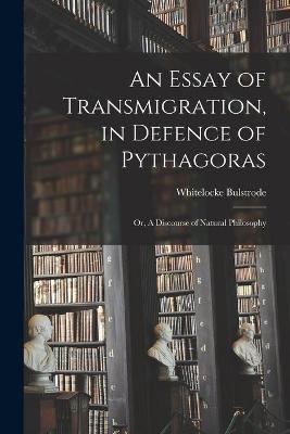 An Essay of Transmigration, in Defence of Pythagoras