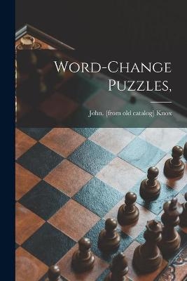 Word-change Puzzles, - John Knox