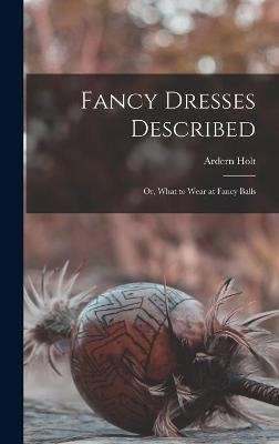 Fancy Dresses Described - Ardern Holt