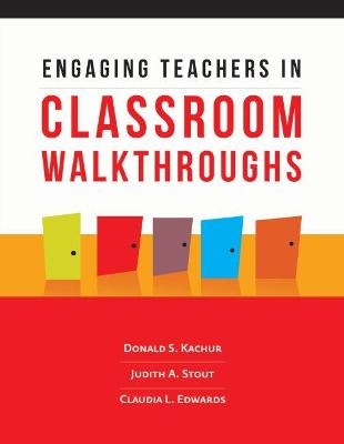 Engaging Teachers in Classroom Walkthroughs - Donald S. Kachur, Judith A. Stout, Claudia L. Edwards