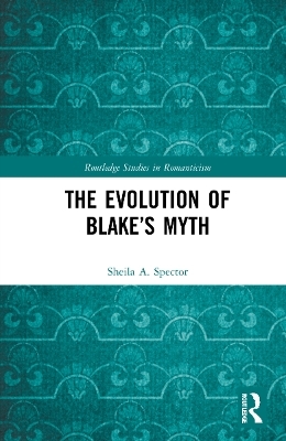 The Evolution of Blake&rsquo;s Myth - Sheila Spector