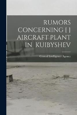 Rumors Concerning [ ] Aircraft Plant in Kuibyshev