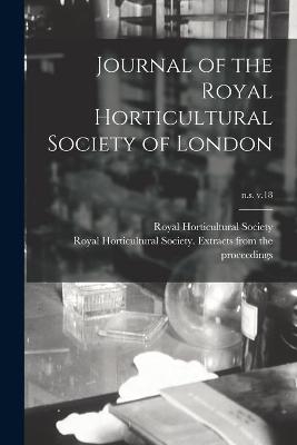 Journal of the Royal Horticultural Society of London; n.s. v.18 - 