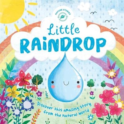 Nature Stories: Little Raindrop -  Igloo Books Ltd