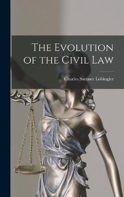 The Evolution of the Civil Law - Charles Sumner 1866-1956 Lobingier