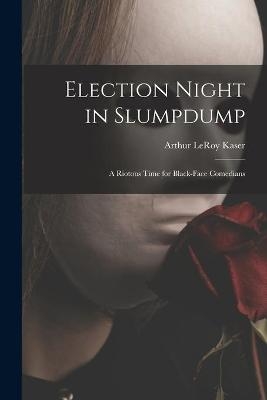 Election Night in Slumpdump - Arthur Leroy 1890-1956 Kaser