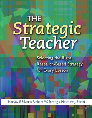 The Strategic Teacher - Harvey F. Silver, Richard W. Strong