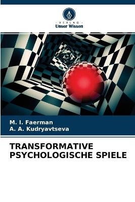 Transformative Psychologische Spiele - M I Faerman, A A Kudryavtseva
