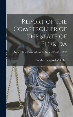 Report of the Comptroller of the State of Florida; 1902