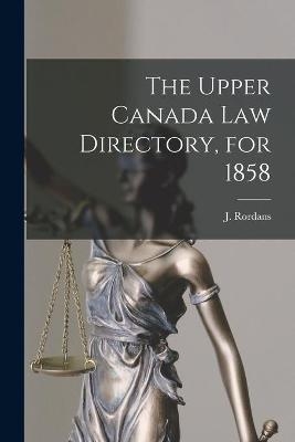 The Upper Canada Law Directory, for 1858 [microform]