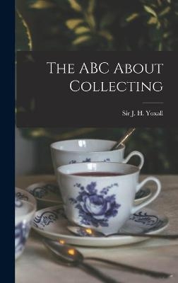 The ABC About Collecting [microform] - 