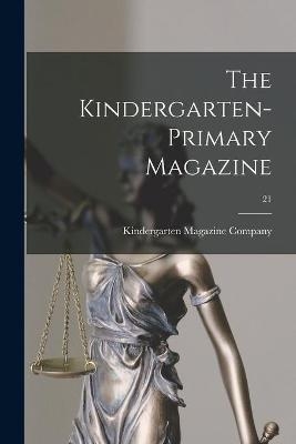 The Kindergarten-primary Magazine; 21 - 