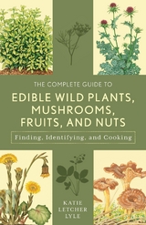Complete Guide to Edible Wild Plants, Mushrooms, Fruits, and Nuts -  Katie Letcher Lyle