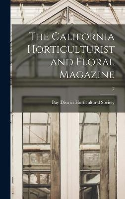 The California Horticulturist and Floral Magazine; 2 - 