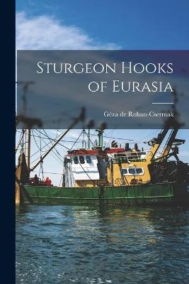 Sturgeon Hooks of Eurasia - 