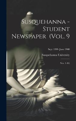 Susquehanna - Student Newspaper (Vol. 9; Nos. 1-10); Sept 1899- June 1900