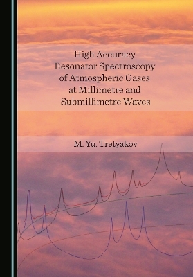 High Accuracy Resonator Spectroscopy of Atmospheric Gases at Millimetre and Submillimetre Waves