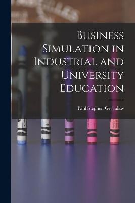 Business Simulation in Industrial and University Education