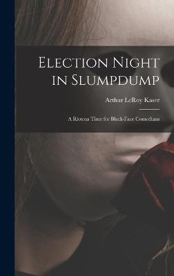Election Night in Slumpdump - Arthur Leroy 1890-1956 Kaser