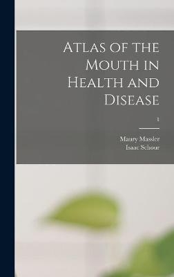 Atlas of the Mouth in Health and Disease; 1