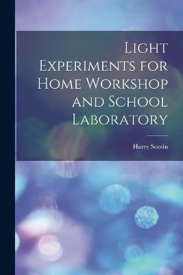 Light Experiments for Home Workshop and School Laboratory - Harry Sootin