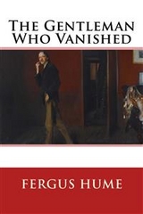 The Gentleman Who Vanished - Fergus Hume