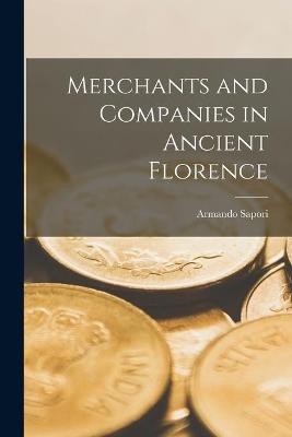 Merchants and Companies in Ancient Florence