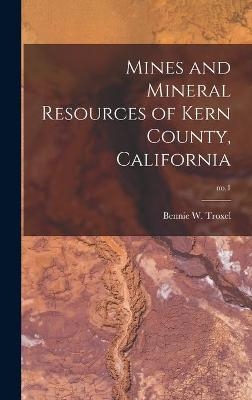 Mines and Mineral Resources of Kern County, California; no.1