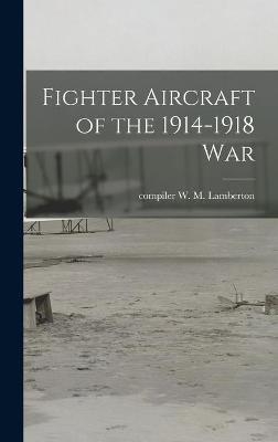 Fighter Aircraft of the 1914-1918 War - 