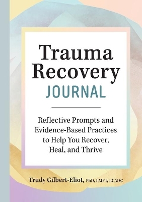 Trauma Recovery Journal - Trudy Gilbert-Eliot PhD LCADC  LMFT