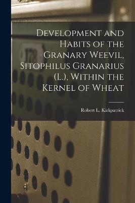 Development and Habits of the Granary Weevil, Sitophilus Granarius (L.), Within the Kernel of Wheat - 