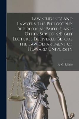 Law Students and Lawyers, The Philosophy of Political Parties, and Other Subjects