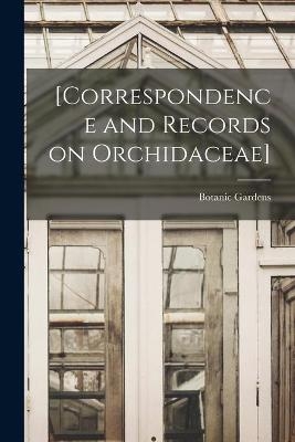 [Correspondence and Records on Orchidaceae] - 