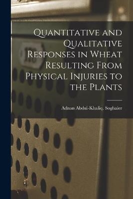 Quantitative and Qualitative Responses in Wheat Resulting From Physical Injuries to the Plants - 