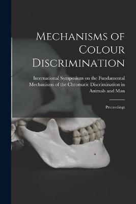Mechanisms of Colour Discrimination; Proceedings